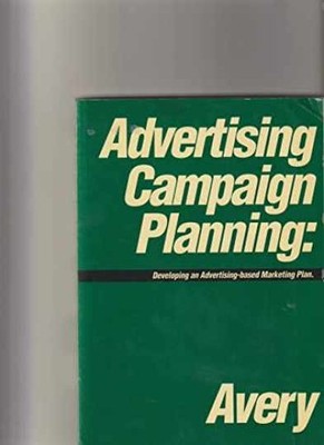Advertising Campaign Planning: Developing - Paperback, by Jim Avery - Acceptable