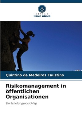 Risikomanagement in ffentlichen Organisationen by Quintino de Medeiros Faustino 