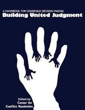 BUILDING UNITED JUDGMENT: A HANDBOOK FOR CONSENSUS By Michel Avery & Barbara