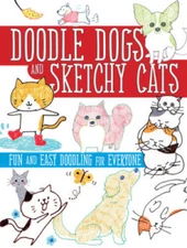 Doodle Dogs and Sketchy Cats: Fun and Easy Doodling for Everyone - VERY GOOD