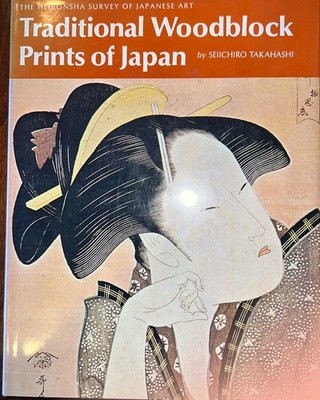 Traditional Woodblock Prints of Japan (Heibonsha Survey of Japanese Art,...