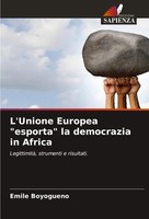 L'unione Europea Esporta La Democrazia In Africa Emile Boyogueno Taschenbuch