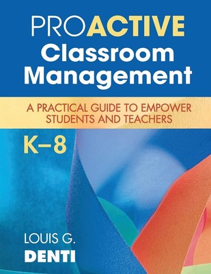 Proactive Classroom Management, K8: A Practical Guide to Empower Students an...