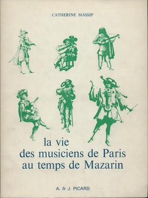 La vie des musiciens de Paris au temps de Mazarin (1643-1661) Massip, Catherine: