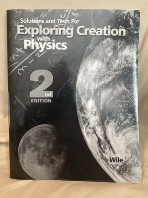 Solutions and Tests for Exploring Creation with Physics 2nd Edition - GOOD