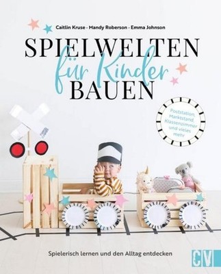 Spielwelten für Kinder bauen Emma Johnson