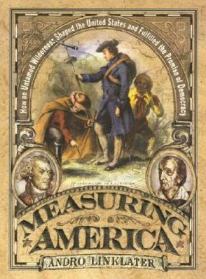 Measuring America: How an Untamed Wilderness Shaped the United State - VERY GOOD