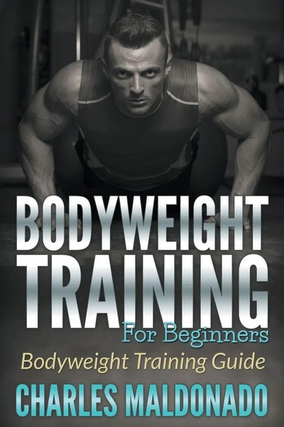 Bodyweight Training For Beginners | Bodyweight Training Guide | Maldonado | Buch-image