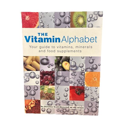 Vitamin Alphabet: Your Guide to Vitamins, Minerals and Food Supplements by...