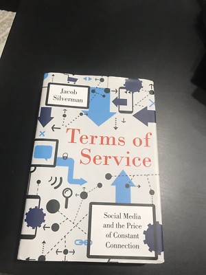 Terms of Service : Social Media, Surveillance, and the Price of Constant...