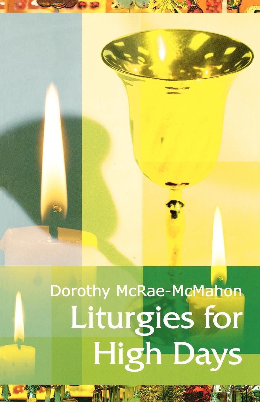 Thumbnail - Liturgies For High Days | Dorothy Mcrae-mcmahon | Taschenbuch |