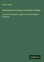 Alfred Jacob | Cartulaire De L'abbaye De Sainte-HoïLde | Buch | FranzöSisch