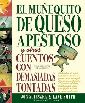El muñequito de queso apestoso y otros cuentos con demasiadas tontadas / The ...