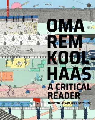 OMA/Rem Koolhaas | A Critical Reader from 'Delirious New York' to 'S,M,L,XL'
