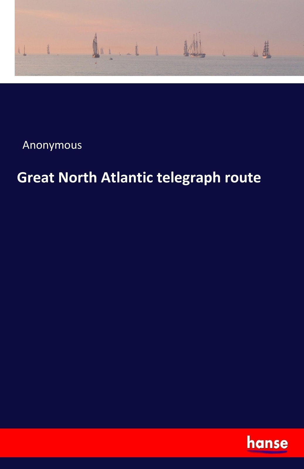 Thumbnail - Great North Atlantic Telegraph Route Anonymous Taschenbuch Paperback