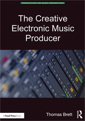 The Creative Electronic Music Producer (Paperback or Softback)