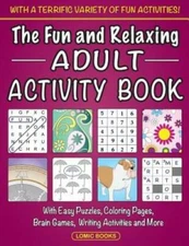 The Fun and Relaxing Adult Activity Book: With Easy Puzzles, Coloring Pag - GOOD