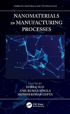 Nanomaterials in Manufacturing Processes by Dhiraj Sud, Anil ... - 9780367724580