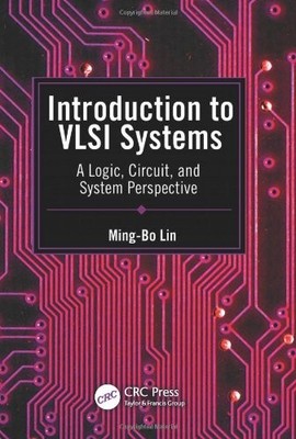 INTRODUCTION TO VLSI SYSTEMS: A LOGIC, CIRCUIT, AND SYSTEM By Ming-bo Lin *VG+*