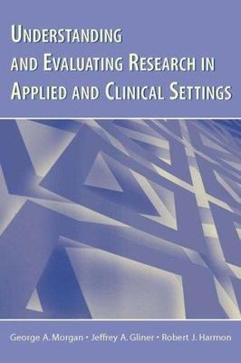Understanding And Evaluating Research in Applied and Clinical Settings, Paper...