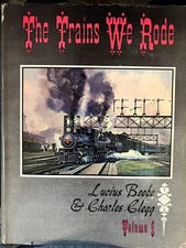 The Trains We Rode Volume 1 by Lucius Beebe & Charles Clegg ©1965 HC Book