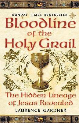Bloodline of The Holy Grail: The Hidden Lineage of Jesus Revealed by Laurence...