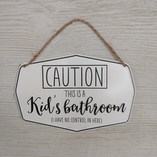 New "Caution Kids Bathroom No Control In Here" Hanging Sign Farmhouse Metal