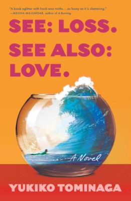 See Loss See Also Love: A Novel Hardcover  2024 by Yukiko Tominaga