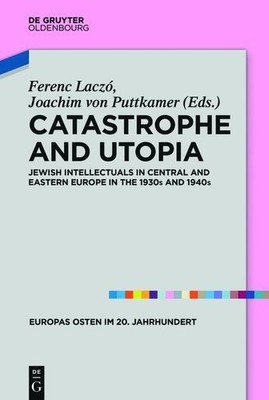 Catastrophe and Utopia (Europas Osten Im 20 Jahrhundert)