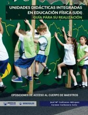 Unidades Didácticas Integradas En Educación Física (Udi): Guía Para Su Realiz...