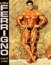 Lou Ferrigno's Guide to Personal Power, Bodybuilding, and Fitness
