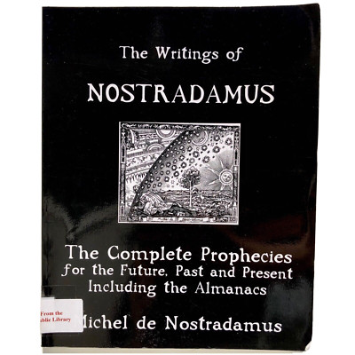 The Writings of Nostradamus The Complete Prophecies for the Future Past Present