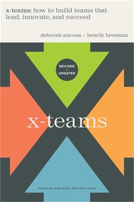 X-Teams, Revised and Updated: How to Build Teams That Lead, Innovate, and Succee