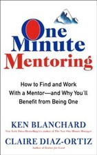 One Minute Mentoring: How to Find and Work With a