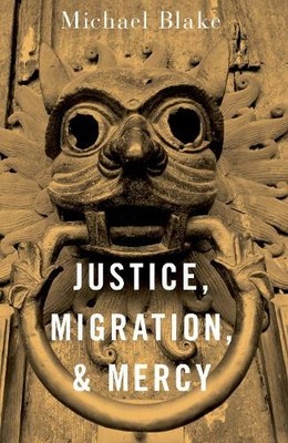Michael Blake Justice, Migration, and Mercy (Taschenbuch)