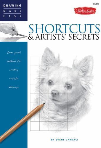 Shortcuts and Artists' Secrets Learn Quick Methods for Creating
