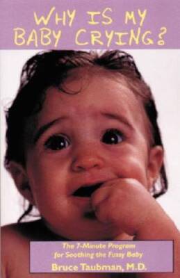 Why is My Baby Crying? : The 7-Minute Program For Soothing the Fussy Baby - GOOD