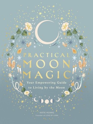 Practical Moon Magic Katie Huang
