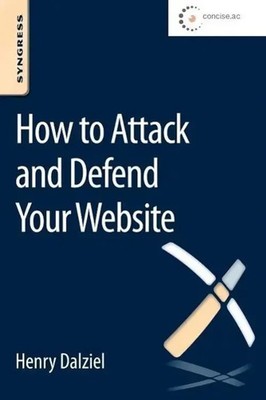 Henry Dalziel | How to Attack and Defend Your Website | Taschenbuch | Englisch
