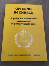 On Being in Charge-A Guide for Middle-Level Management in Primary..WHO - 1986