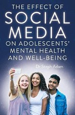 The Effect of Social Media on Adolescents' Mental Health and Wel