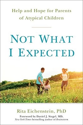 NOT WHAT I EXPECTED: HELP AND HOPE FOR PARENTS OF ATYPICAL By Eichenstein Rita