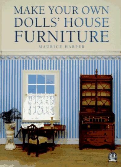 Make Your Own Dolls' House Furniture By Maurice Harper, Tim Benke
