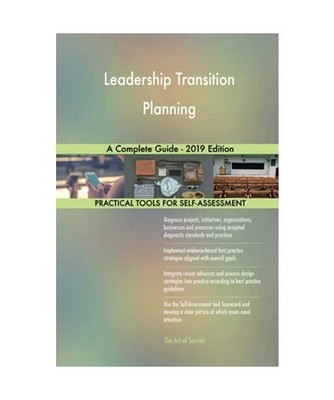 Leadership Transition Planning A Complete Guide - 2019 Edition, Gerardus Blokdyk