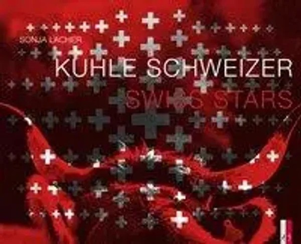 Kuhle Schweizer - Swiss Stars | Zweisprachig D/E | Sonja Lacher | Deutsch | Buch-image