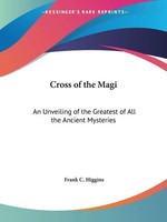 Cross Of The Magi An Unveiling Of The Greatest Of All The Ancient Mysteries Buch