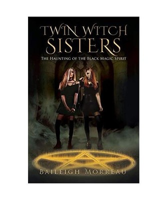 Twin Witch Sisters: The Haunting of the Black Magic Spirit, Baileigh Morreau