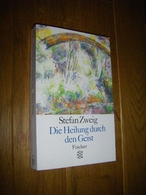 Die Heilung durch den Geist. Mesmer - Mary Baker-Eddy - Freud Zweig, Stefan