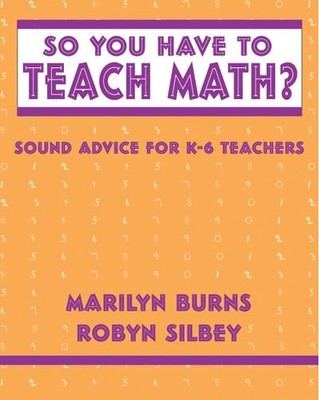 So You Have to Teach Math? Sound Advice for K-6 Teachers