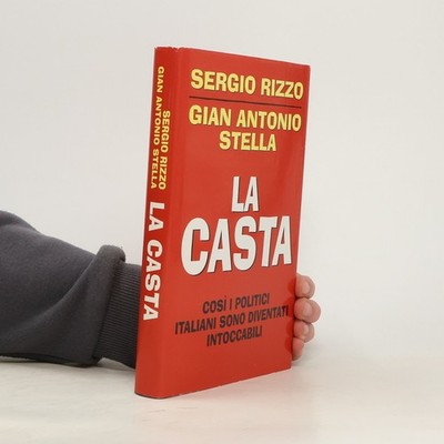 La casta: Così i politici italiani sono diventati intoccabili  |  Sergio Rizzo